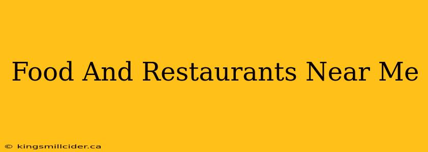 Food And Restaurants Near Me