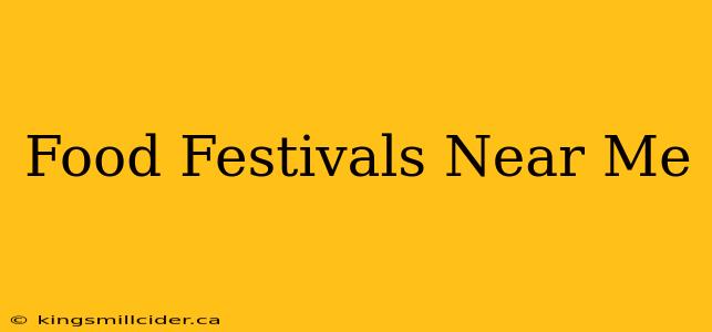 Food Festivals Near Me