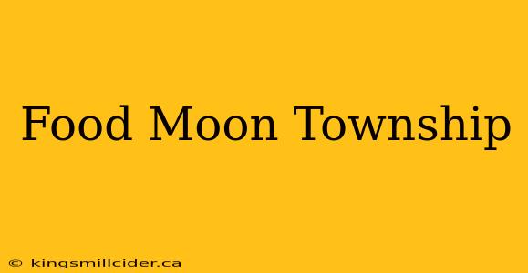 Food Moon Township