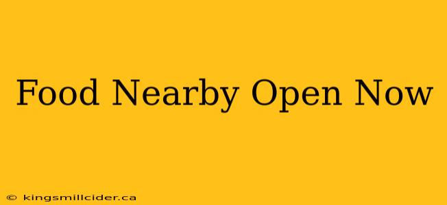 Food Nearby Open Now