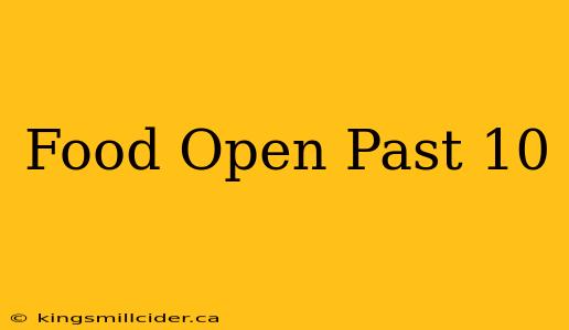 Food Open Past 10