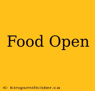 Food Open