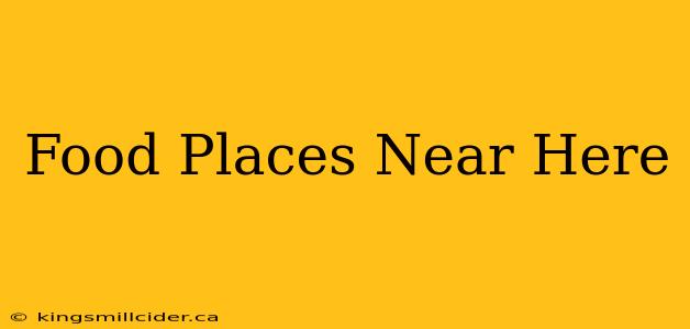 Food Places Near Here