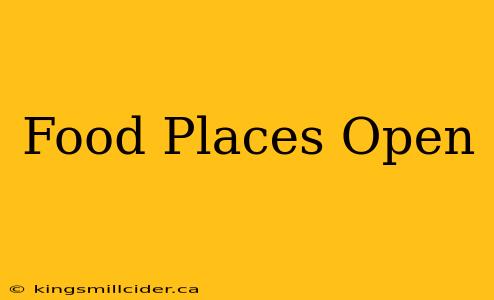 Food Places Open