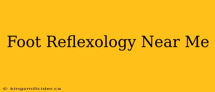 Foot Reflexology Near Me