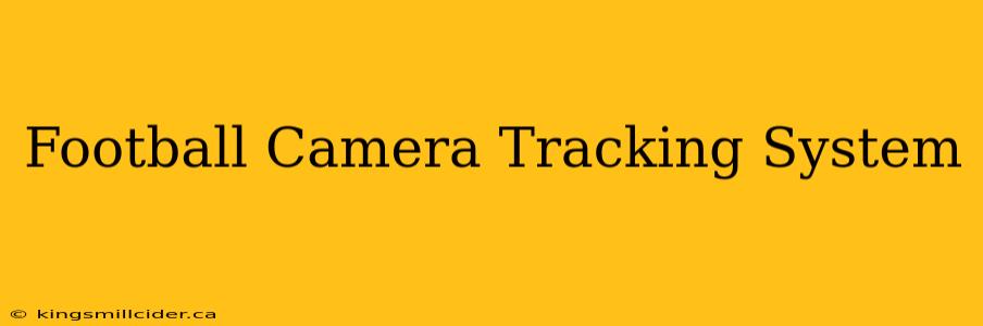 Football Camera Tracking System