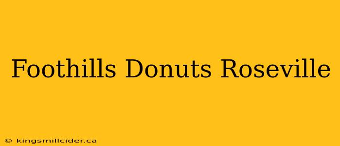 Foothills Donuts Roseville