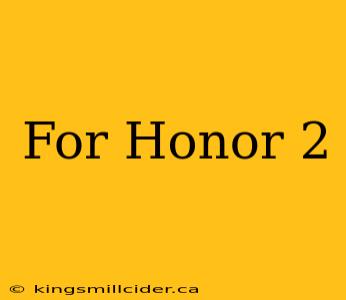 For Honor 2