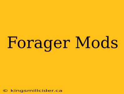 Forager Mods