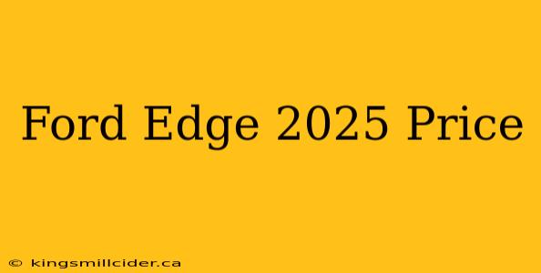 Ford Edge 2025 Price