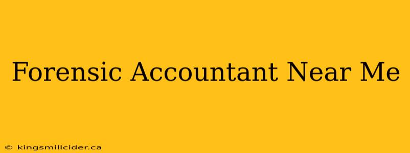 Forensic Accountant Near Me