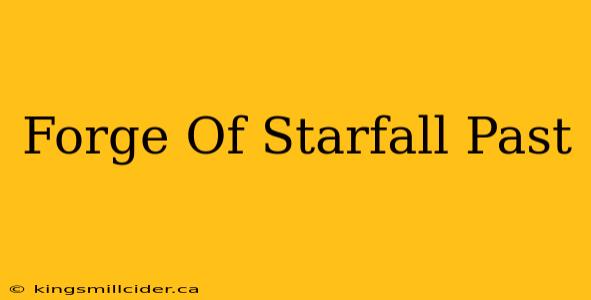 Forge Of Starfall Past