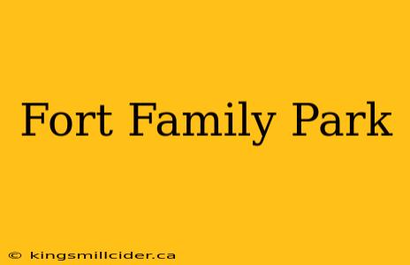 Fort Family Park