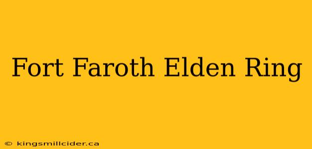 Fort Faroth Elden Ring