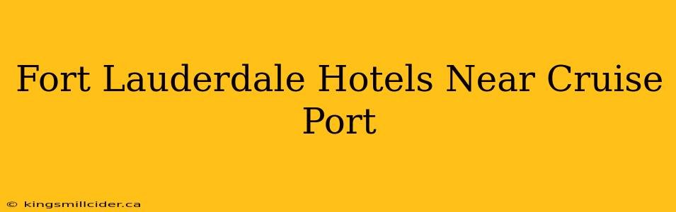 Fort Lauderdale Hotels Near Cruise Port