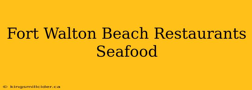 Fort Walton Beach Restaurants Seafood