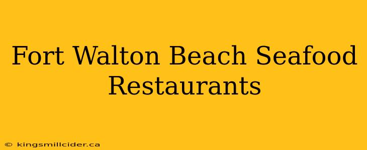 Fort Walton Beach Seafood Restaurants