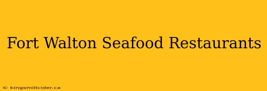 Fort Walton Seafood Restaurants