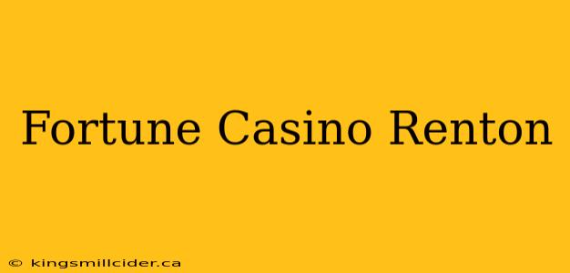 Fortune Casino Renton