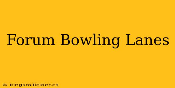 Forum Bowling Lanes