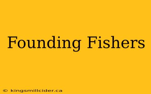 Founding Fishers