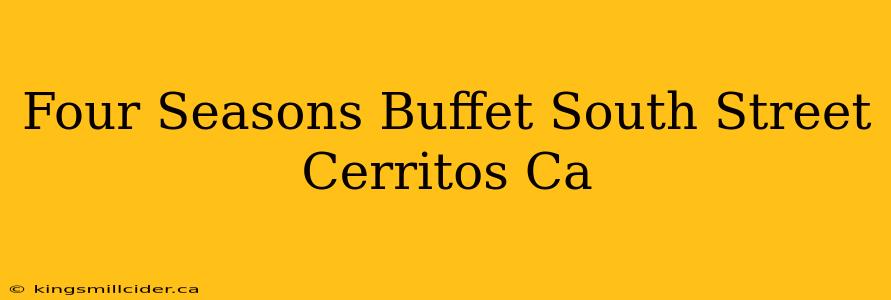 Four Seasons Buffet South Street Cerritos Ca