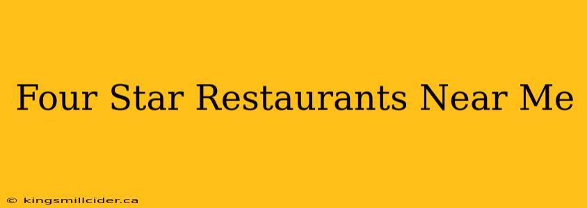 Four Star Restaurants Near Me