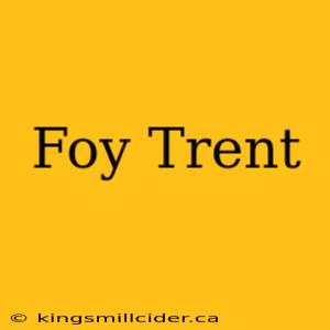 Foy Trent