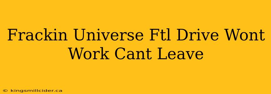 Frackin Universe Ftl Drive Wont Work Cant Leave