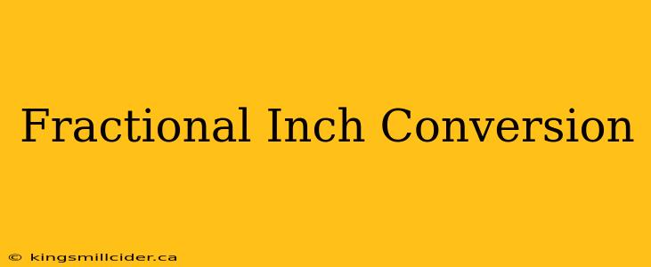 Fractional Inch Conversion