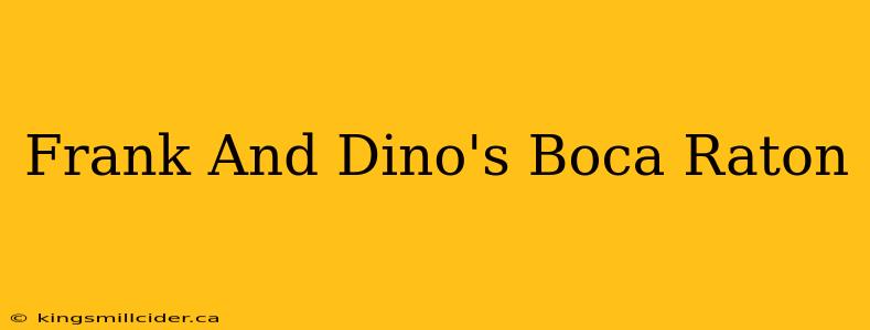 Frank And Dino's Boca Raton