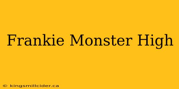 Frankie Monster High