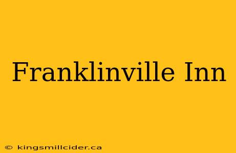 Franklinville Inn