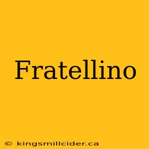 Fratellino