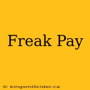 Freak Pay