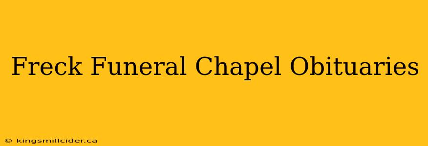 Freck Funeral Chapel Obituaries