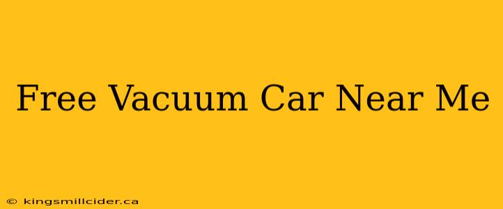 Free Vacuum Car Near Me