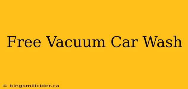 Free Vacuum Car Wash