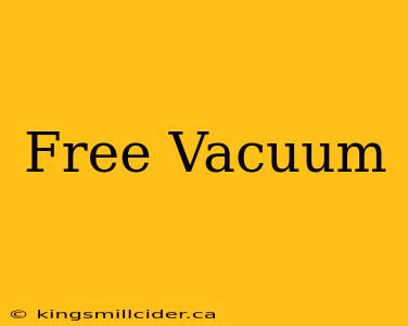 Free Vacuum