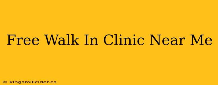 Free Walk In Clinic Near Me