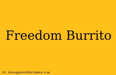 Freedom Burrito