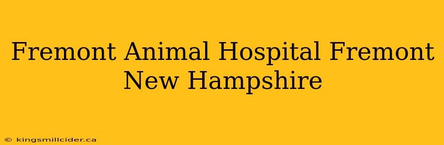 Fremont Animal Hospital Fremont New Hampshire