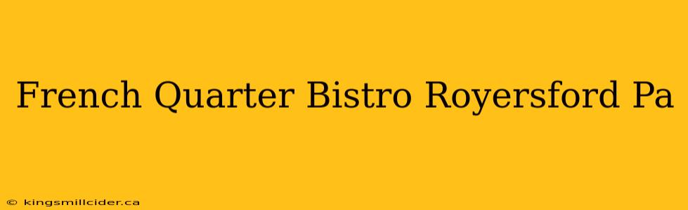 French Quarter Bistro Royersford Pa