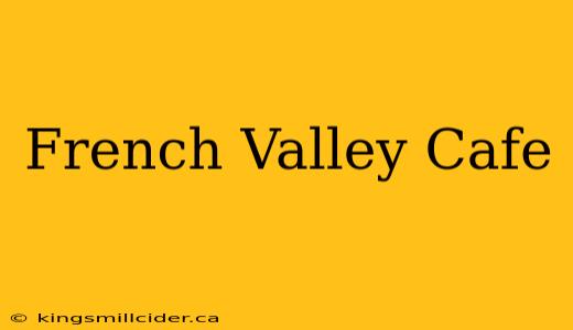 French Valley Cafe