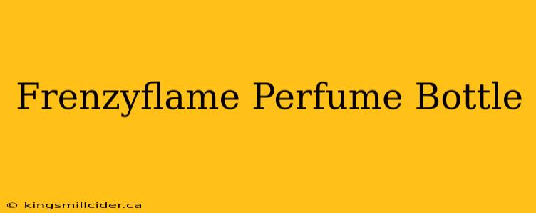 Frenzyflame Perfume Bottle