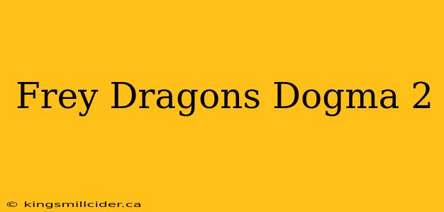 Frey Dragons Dogma 2