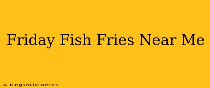 Friday Fish Fries Near Me