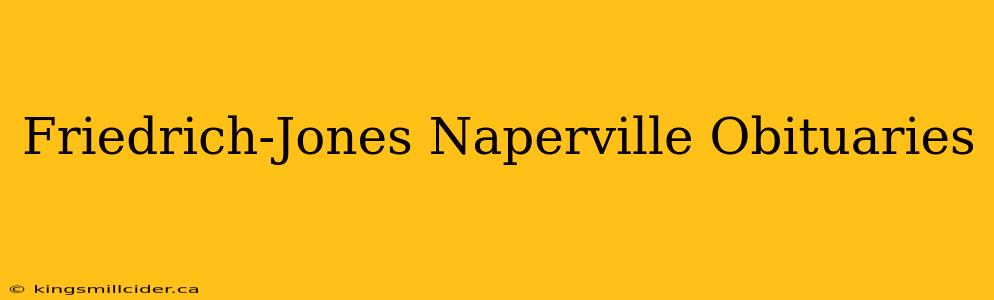 Friedrich-Jones Naperville Obituaries