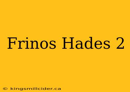 Frinos Hades 2