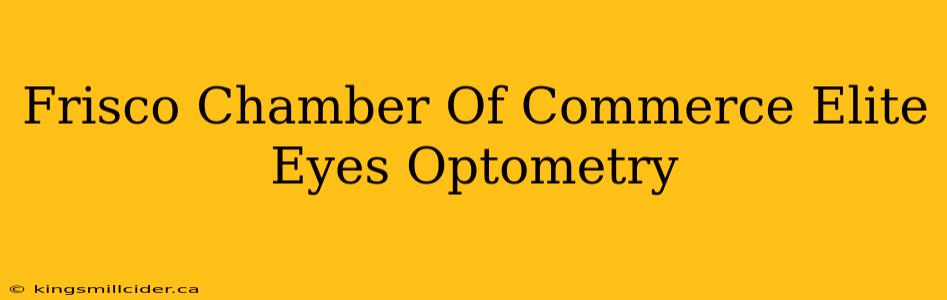 Frisco Chamber Of Commerce Elite Eyes Optometry